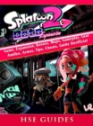 Splatoon 2 Octo Game, Expansion, Bosses, Maps, Gameplay, Gear, Amiibo, Armor, Tips, Cheats, Guide Unofficial - eBook