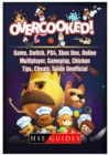 Overcooked Game, Switch, Ps4, Xbox One, Online, Multiplayer, Gameplay, Chicken, Tips, Cheats, Guide Unofficial - Book