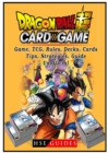 Dragon Ball Super Card Game, Tcg, Rules, Decks, Cards, Tips, Strategies, Guide Unofficial - Book