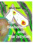 The Seahorses and The Jellyfish. - Book