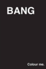Bang : Colour Me Volume 1 - Book
