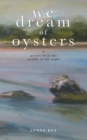 We Dream of Oysters : poetry from the middle of the night - Book