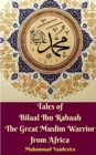 Tales of Bilaal Ibn Rabaah The Great Muslim Warrior from Africa - Book