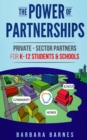 The Power of Partnerships : Private-Sector Partners for K-12 Students & Schools - Book