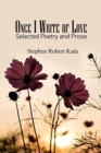Once I Write of Love : Selected Poetry and Prose - Book