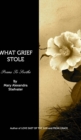 What Grief Stole : Poems To Soothe - Book