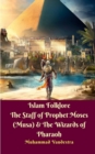 Islam Folklore The Staff of Prophet Moses (Musa) and The Wizards of Pharaoh - Book