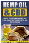 Hemp Oil & CBD : A Concise, Straightforward Beginner's Guide to Hemp Oil & CBD for Better Health, Better Mood and Faster - Book