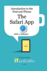The Safari App on the iPad and iPhone (iOS 11 Edition) : Introduction to the iPad and iPhone Series - Book