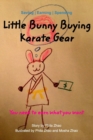 Little Bunny Buying Karate Gear : You need to earn what you want - Book