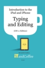 Typing and Editing on the iPad and iPhone (iOS 11 Edition) : Introduction to the iPad and iPhone Series - Book