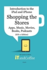 Shopping the App Store (and other Stores) on the iPad and iPhone (iOS 11 Edition) : Introduction to the iPad and iPhone Series - Book