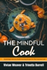 The Mindful Cook : 17 Surprisingly Delicious Health-Boosting Recipes For The Conscious Cook - Book