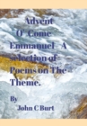 Advent : O ' Come Emmanuel . A selection of Poems on the Theme. - Book