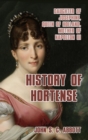 History of Hortense : Daughter of Josephine, Queen of Holland, Mother of Napoleon III - Book