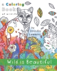Wild is Beautiful : a Coloring Book of Wildlife - Book