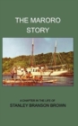 The Maroro Story : A Chapter in the Life of Stanley Branson Brown - Book