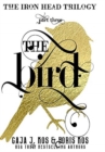 The Bird : The Iron Head Trilogy, Part Three - Book