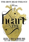 The Heart : The Iron Head Trilogy, Part Two - Book