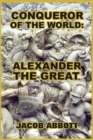 Conqueror of the World : Alexander the Great - Book