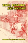 Page, Esquire, and Knight : A Book of Chivalry - Book