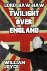 Lord Haw Haw : Twilight over England - Book
