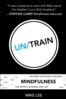 Un/Train : Optimize Your Mind Through Mindfulness for Sports, Business and Life - Book