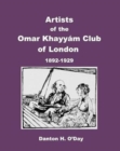 Artists of theOmar Khayy?m Clubof London : 1892 to 1929 - Book