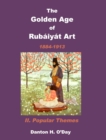 The Golden Age of Rubaiyat Art II. Popular Themes : 1884-1913 - Book