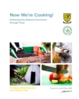 Now We're Cooking! : Delivering the National Curriculum Through Food - Book