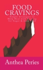 Food Cravings : Simple Strategies to Help Deal with Craving for Sugar & Junk Food - Book