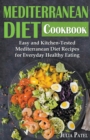 Mediterranean Diet Cookbook : Easy and Kitchen-Tested Mediterranean Diet Recipes for Everyday Healthy Eating - Book