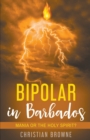 Bipolar in Barbados : Mania or the Holy Spirit? - Book