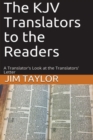 The KJV Translators to the Readers : A Translator's Look at the Translators'Letter - Book