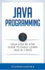 Java : Programming: Your Step by Step Guide to Easily Learn Java in 7 Days - Book