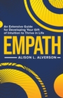 Empath : An Extensive Guide for Developing Your Gift of Intuition to Thrive in Life - Book
