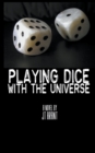 Playing Dice With The Universe - Book