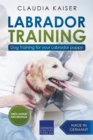 Labrador Training : Dog Training for Your Labrador Puppy - Book