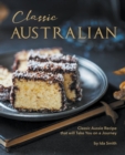 Classic Australian Recipes that will Make You Visit : Classic Aussie Recipes that will Take You on a Journey - Book