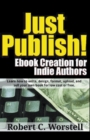 Just Publish! Ebook Creation for Indie Authors - Book