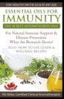 Essential Oils for Immunity The 18 Best Antimicrobial Oils For Natural Immune Support & Disease Prevention What the Research Shows! Plus How to Use Guide & Wellness Recipes - Book