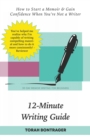 12-Minute Writing Guide - How to Start a Memoir & Gain Confidence When You're Not a Writer : 30-Day Memoir Writing for Beginners - Book
