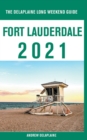 Fort Lauderdale - The Delaplaine 2021 Long Weekend Guide - Book