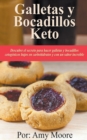Galletas y bocadillos keto Descubre el secreto para hacer galletas y bocadillos cetogenicos bajos en carbohidratos y con un sabor increible - Book