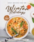 Spicy Recipes for the Winter Holidays : Spicy Recipes to Combat Winter Chills! - Book