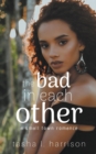 The Bad In Each Other : The Malone Sisters - Book