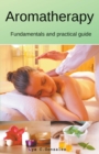 Aromatherapy Fundamentals and practical guide - Book