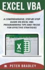 Excel VBA - A Step-by-Step Comprehensive Guide on Excel VBA Programming Tips and Tricks for Effective Strategies - Book
