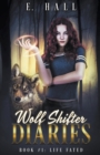 Wolf Shifter Diaries : Life Fated - Book