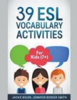 39 ESL Vocabulary Activities : For Kids (7+) - Book